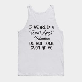 Don't laugh situation Tank Top